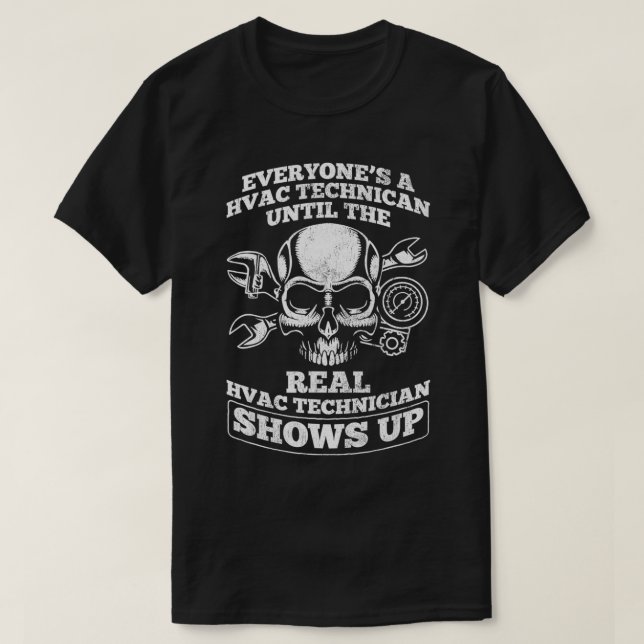 Real HVAC Technician Shows Up HVAC Tech AC Repairm T-Shirt (Design Front)