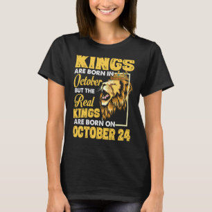 Real Kings Are Born On October 24 I Am A Real King T-Shirt