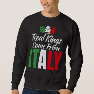 Real Kings Come From Italy Italian King Sweatshirt