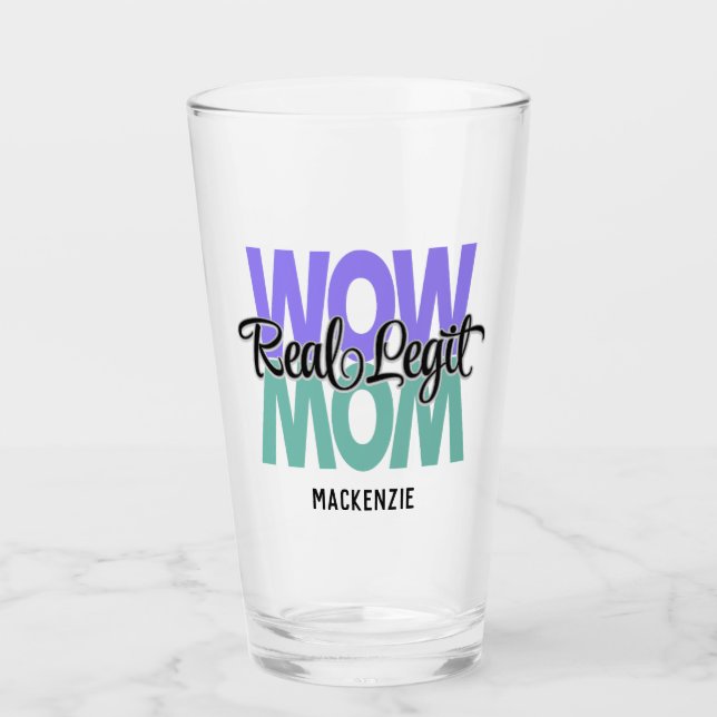 Real Legit Wow Mum Print Glass (Front)