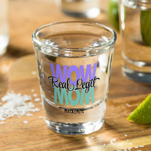Real Legit Wow Mum Print Shot Glass