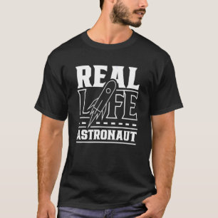 Real Life Astronaut Astronomy Planets Rocket Space T-Shirt