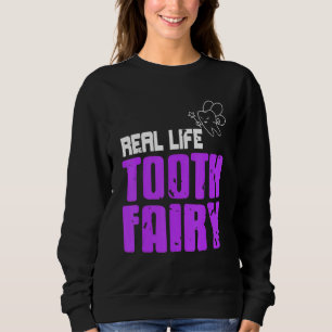 Real Life Tooth Fairy Awesome Dentist Present Sweatshirt
