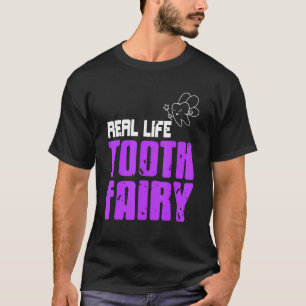 Real Life Tooth Fairy Awesome Dentist  Present T-Shirt