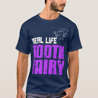 Real Life Tooth Fairy Awesome DentistPresent Gift T-Shirt