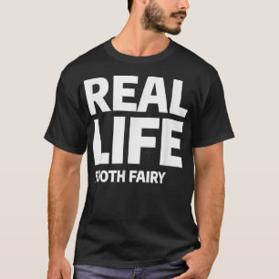 Real Life Tooth Fairy Dental Hygienist Dentist T-Shirt