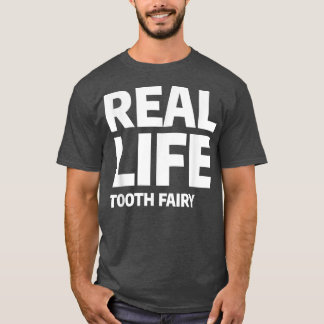 Real Life Tooth Fairy Dental Hygienist Dentist  T-Shirt