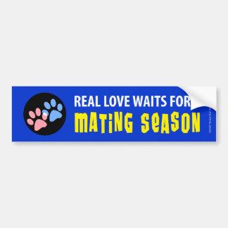 Real Love Waits for Mating Season Bumper Sticker