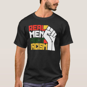 Real Man Fight Racism Black History Month Funny Me T-Shirt