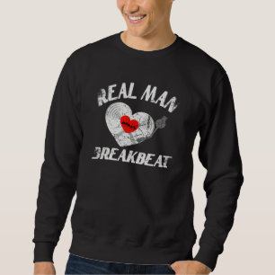 Real Man Love Breakbeat Music Idea DJ Vinyl Record Sweatshirt