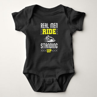 Real Man Ride Standing Up - Jet Ski Baby Bodysuit