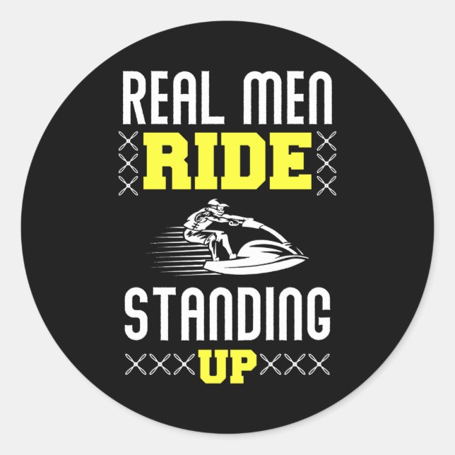 Real Man Ride Standing Up - Jet Ski Classic Round Sticker (Front)