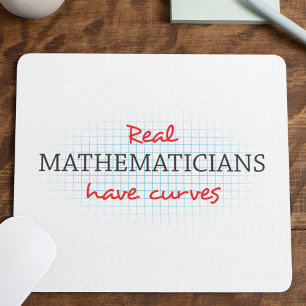 Real Mathematicians Have Curves Funny Math Mouse Pad