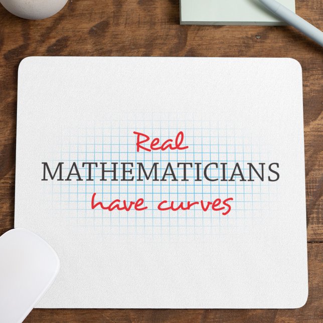 Real Mathematicians Have Curves | Funny Math Mouse Pad (Creator Uploaded)