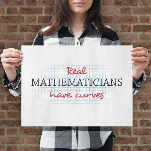 Real Mathematicians Have Curves Funny Math Poster