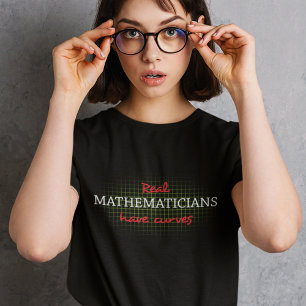 Real Mathematicians Have Curves Funny Math T-Shirt