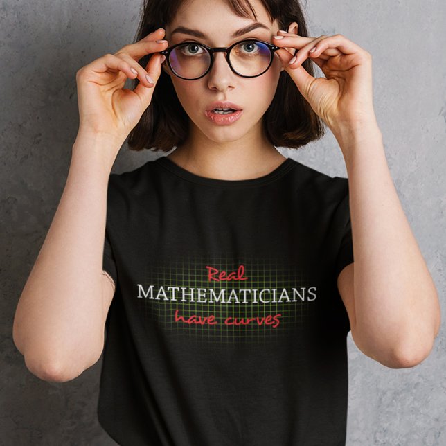 Real Mathematicians Have Curves | Funny Math T-Shirt (Creator Uploaded)