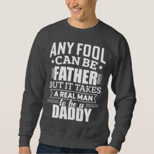 Real Men Are Dads – Fatherhood Quote Sweatshirt