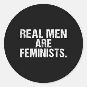 Real Men Are Feminists  Classic Round Sticker