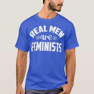 Real Men Are Feminists Feminism 5163 T-Shirt