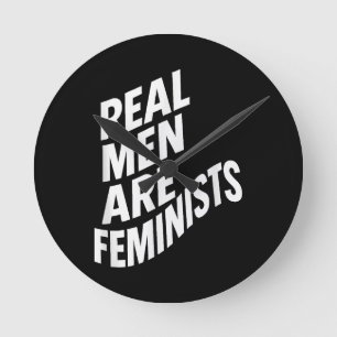 Real Men are Feminists - Feminist Quotes Round Clock