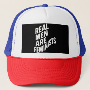 Real Men are Feminists - Feminist Quotes Trucker Hat