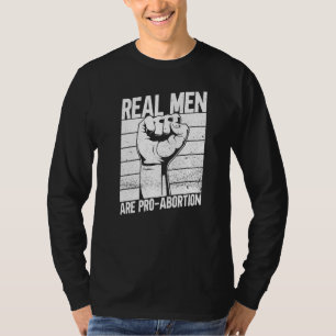 Real Men Are Pro Abortion Feminist Women's Rights T-Shirt