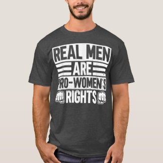 Real Men Are Prowomens RightsFeminist 5170  T-Shirt