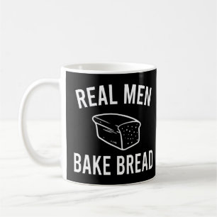 Real Men Bake Bread - Funny Baking Design Coffee Mug