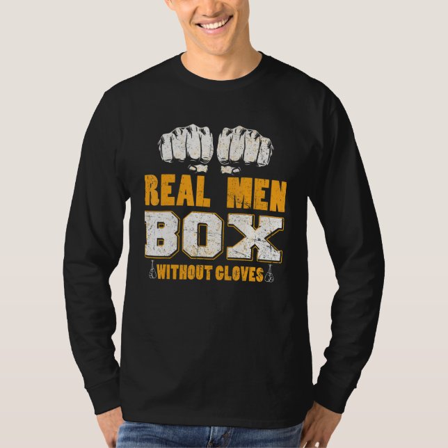 Real Men Box Without Gloves Bareknuckle Boxing T-Shirt (Front)