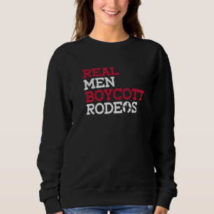 Real Men Boycott Rodeos Anti Rodeo Protest Animal Sweatshirt