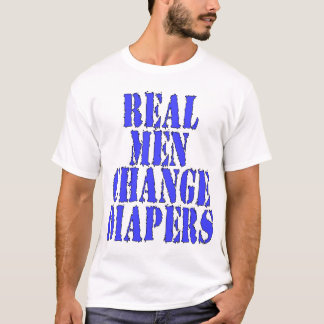 Real Men Change Diapers T-Shirt