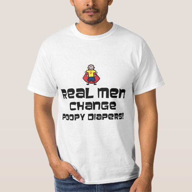 Real Men Change Poopy Diapers T-Shirt (Front)