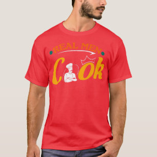 Real Men Cook Cooking Chef T-Shirt