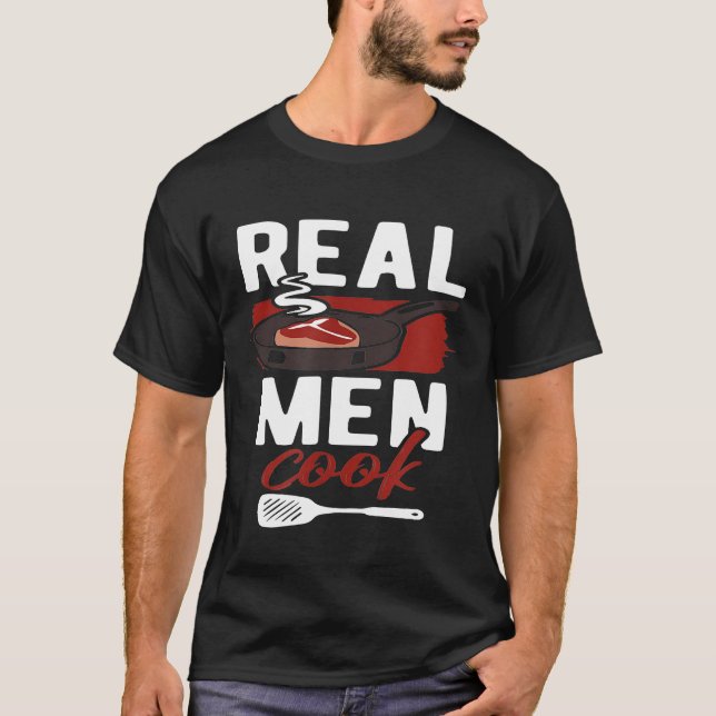 Real Men Cook Man Chef Food Lover Meat Cooking Res T-Shirt (Front)