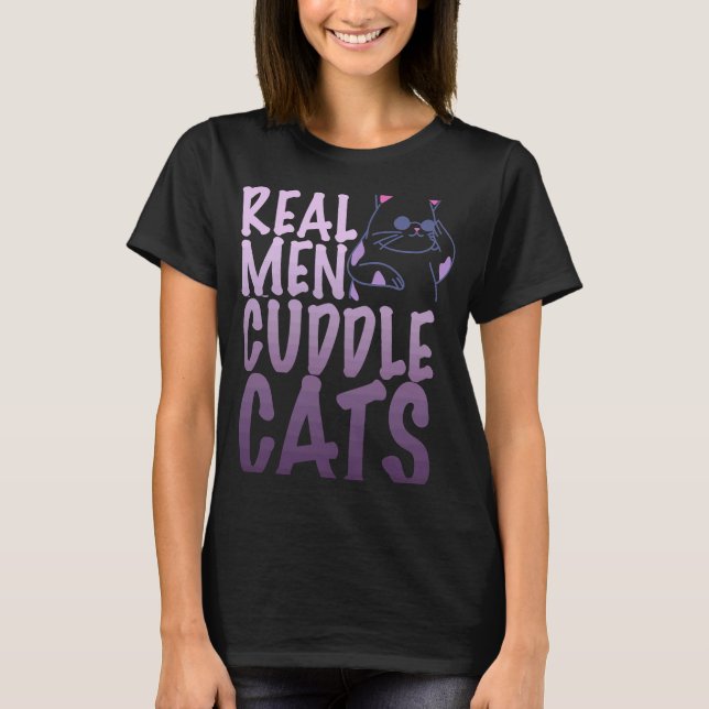 Real Men Cuddle Cats   for Men T-Shirt (Front)