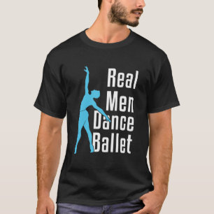 Real Men Dance Ballet T-Shirt