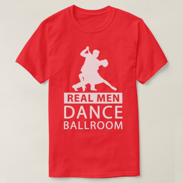 Real Men Dance Ballroom Ballroom Dance for Men T-Shirt (Design Front)