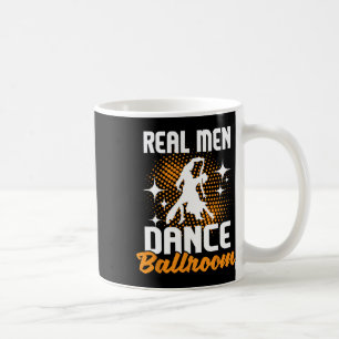 Real Men Dance Ballroom - Dancing Partner Dancer I Coffee Mug