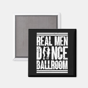 Real Men Dance Ballroom - Gift Ballroom Dancers Magnet