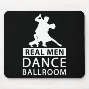 Real Men Dance Ballroom Shirt Ballroom Dance For M Mouse Pad