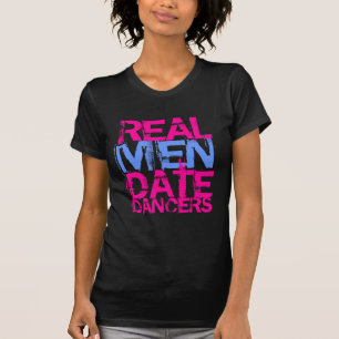 REAL MEN DATE DANCERS T-Shirt