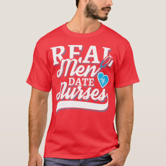Real men date nurses T-Shirt