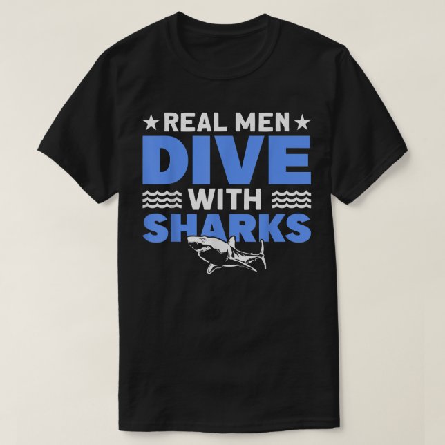Real Men Dive With Sharks For Shark Lover  T-Shirt (Design Front)