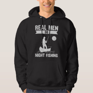 Real Men Do Night Fishing Hoodie