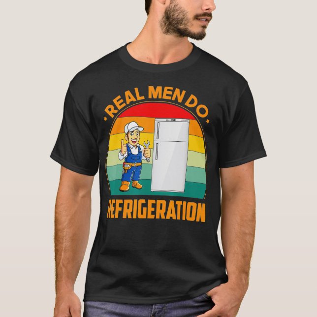 Real Men Do Refrigeration HVAC Technician Funny Gi T-Shirt (Front)