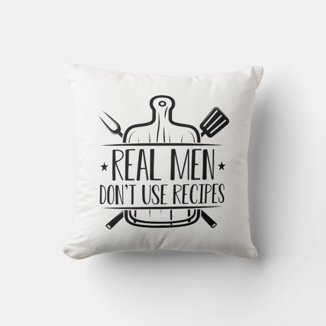 Real Men Don’t Use Recipes Cushion (Front)