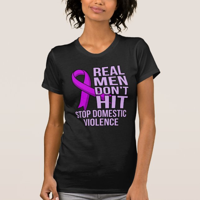 Real Men Don't Hit Stop Domestic Violence T-Shirt (Front)