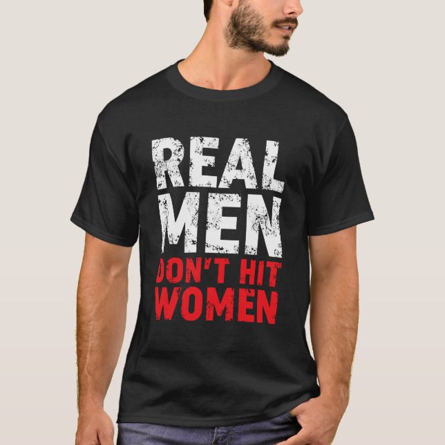 Real Men Don'T Hit Women Stop Domestic Violence An T-Shirt (Front)