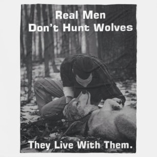 REAL MEN DON'T HUNT WOLVES FLEECE BLANKET